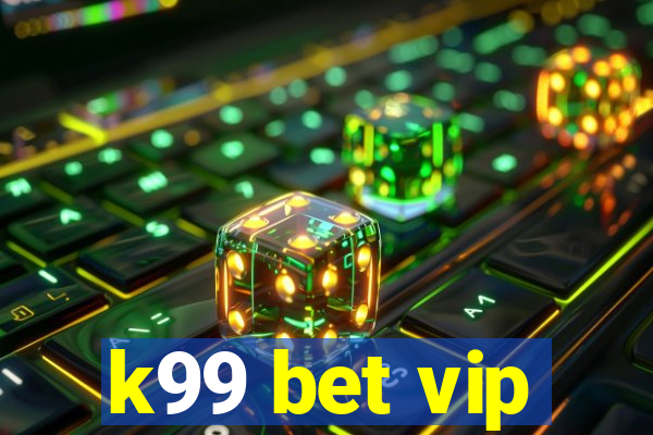 k99 bet vip